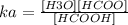 ka = \frac{[H3O][HCOO]}{[HCOOH]}