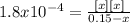 1.8 x 10^{-4}  = \frac{[x][x]}{0.15 - x}