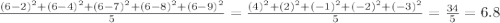 \frac{(6 - 2)^{2} + (6 - 4)^{2} + (6 - 7)^{2} + (6 - 8)^{2} + (6 - 9)^{2}}{5} = \frac{(4)^{2} + (2)^{2} + (-1)^{2} + (-2)^{2} + (-3)^{2}}{5} = \frac{34}{5} = 6.8