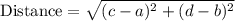 \text{Distance}=\sqrt{(c-a)^2+(d-b)^2}