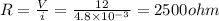 R=\frac{V}{i}=\frac{12}{4.8\times 10^{-3}}=2500ohm