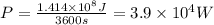P = \frac{1.414 \times 10^8 J}{3600 s} = 3.9 \times 10^4 W