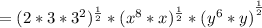={(2*3*3^{2})^{\frac{1}{2}}*(x^{8}*x)^{\frac{1}{2}}*(y^{6}*y)}^{\frac{1}{2}}