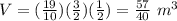 V=(\frac{19}{10})(\frac{3}{2})(\frac{1}{2})=\frac{57}{40}\ m^{3}