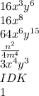 16x^3y^6 \\ 16x^8 \\ 64x^6y^{15}\\ \frac{n^2}{4m^4} \\3x^4y^3\\ IDK \\1