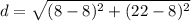 d=\sqrt{(8-8)^{2}+(22-8)^{2}}