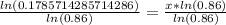 \frac{ln(0.1785714285714286)}{ln(0.86)}=\frac{x*ln(0.86)}{ln(0.86)}
