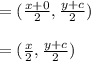 =(\frac{x+0}{2},\frac{y+c}{2})\\\\=(\frac{x}{2},\frac{y+c}{2})