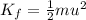 K_f = \frac{1}{2} mu^2