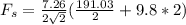 F_s = \frac{7.26}{2\sqrt{2}}(\frac{191.03}{2}+9.8*2)