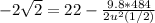 -2\sqrt{2} =22 -\frac{9.8*484}{2u^2(1/2)}