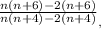 \frac{n(n + 6) - 2(n + 6)}{n(n + 4) - 2(n + 4)}_,_