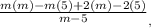 \frac{m(m) - m(5) + 2(m) - 2(5)}{m - 5}_,_