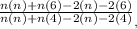 \frac{n(n) + n(6) - 2(n) - 2(6)}{n(n) + n(4) - 2(n) - 2(4)}_,_