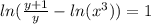 ln( \frac{y+1}{y}-ln(x^3) )=1