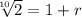 \sqrt[10]{2} =1+r
