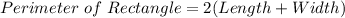 Perimeter\ of\ Rectangle=2(Length+Width)