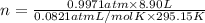n=\frac{0.9971 atm\times 8.90 L}{0.0821 atm L/mol K\times 295.15 K}
