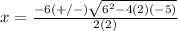 x=\frac{-6(+/-)\sqrt{6^{2}-4(2)(-5)}} {2(2)}