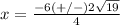 x=\frac{-6(+/-)2\sqrt{19}} {4}