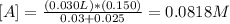 [A]=\frac{(0.030L)*(0.150)}{0.03+0.025}=0.0818M