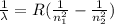 \frac{1}{\lambda}=R(\frac{1}{n^2_1}-\frac{1}{n^2_2})