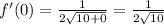 f'(0)=\frac{1}{2\sqrt{10+0}}=\frac{1}{2\sqrt{10}}