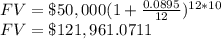 FV=\$50,000(1+\frac{0.0895}{12})^{12*10}\\ FV=\$121,961.0711