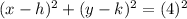 (x-h)^2+(y-k)^2=(4)^2