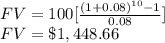 FV = 100[\frac{(1+0.08)^{10}-1}{0.08}]\\FV=\$1,448.66