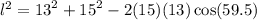{l}^{2}  =  {13}^{2}  +  {15}^{2}  - 2(15)(13) \cos(59.5 \degree)