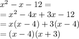 x^2-x-12=\\=x^2-4x+3x-12\\=x(x-4)+3(x-4)\\=(x-4)(x+3)