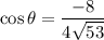 \rm \cos\theta=\dfrac{-8}{4\sqrt{53}}