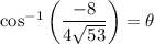 \rm \cos^{-1}\left(\dfrac{-8}{4\sqrt{53}}\right)=\theta