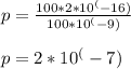 p = \frac{100*2*10^(-16)}{100*10^(-9)} \\\\p = 2 * 10^(-7)