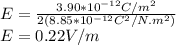 E=\frac{3.90*10^{-12}C/m^{2}  }{2(8.85*10^{-12}C^{2} /N.m^{2} )}\\ E=0.22V/m