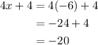 \begin{aligned}4 x+4 &=4(-6)+4 \\&=-24+4 \\&=-20\end{aligned}