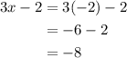 \begin{aligned}3 x-2 &=3(-2)-2 \\&=-6-2 \\&=-8\end{aligned}