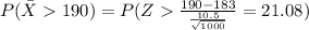 P(\bar X 190)=P(Z\frac{190-183}{\frac{10.5}{\sqrt{1000}}}=21.08)