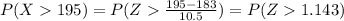 P(X195) =P(Z\frac{195-183}{10.5})=P(Z1.143)