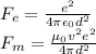 F_e=\frac{e^2}{4\pi \epsilon_0d^2}\\F_m=\frac{\mu_0 v^2e^2}{4\pi d^2}\\