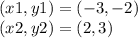 (x1,y1)=(-3,-2)\\(x2,y2)=(2,3)