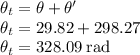 \theta_{t}=\theta + \theta'\\\theta_{t}=29.82 + 298.27\\\theta_{t}=328.09 \;\rm rad