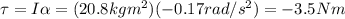 \tau=I \alpha=(20.8 kg m^2)(-0.17 rad/s^2)=-3.5 Nm
