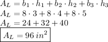 A_L=b_1\cdot h_1+b_2\cdot h_2+b_3\cdot h_3\\A_L=8\cdot3+8\cdot4+8\cdot5\\A_L=24+32+40\\\boxed{A_L=96\;in^2}
