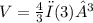V= \frac{4}{3} π (3)³