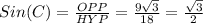 Sin(C)= \frac{OPP}{HYP}=\frac{9 \sqrt{3} }{18}= \frac{ \sqrt{3} }{2}