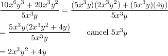 \dfrac{10x^6y^3+20x^3y^2}{5x^3y}=\dfrac{(5x^3y)(2x^3y^2)+(5x^3y)(4y)}{5x^3y}\\\\=\dfrac{5x^3y(2x^3y^2+4y)}{5x^3y}\qquad\text{cancel}\ 5x^3y\\\\=2x^3y^2+4y