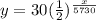 y = 30( \frac{1}{2}) ^\frac{x}{5730}