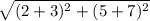 \sqrt{(2+3)^2+(5+7)^2}